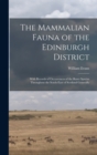 The Mammalian Fauna of the Edinburgh District : With Records of Occurrences of the Rarer Species Throughout the South-east of Scotland Generally - Book