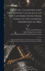 Official Classified and Descriptive Catalogue of the Contributions From India to the London Exhibition of 1862 [electronic Resource] : Forwarded Through the Central Committee for Bengal, Compiled Unde - Book