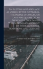 An Australian Language as Spoken by the Awabakal, the People of Awaba, or Lake Macquarie (near Newcastle, New South Wales) Being an Account of Their Language, Traditions, and Customs - Book