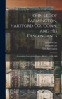 John Lee of Farmington, Hartford Co., Conn. and His Descendants : Containing Corrections Changes Births ... 1634-1900 - Book
