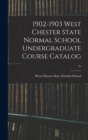 1902-1903 West Chester State Normal School Undergraduate Course Catalog; 31 - Book