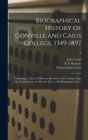 Biographical History of Gonville and Caius College, 1349-1897 : Containing a List of All Known Members of the College From the Foundation to the Present Time: With Biographical Notes; 4 - Book