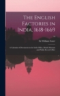The English Factories in India, 1618-1669 : a Calendar of Documents in the India Office, British Museum and Public Record Office; 10 - Book
