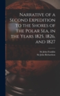 Narrative of a Second Expedition to the Shores of the Polar Sea, in the Years 1825, 1826, and 1827 [microform] - Book