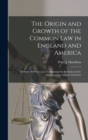 The Origin and Growth of the Common Law in England and America : a Study of Private Law, Comparing the Evolution of the Common Law and the Civil Law - Book