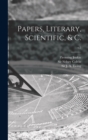 Papers, Literary, Scientific, & C.; v.2 - Book