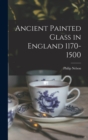 Ancient Painted Glass in England 1170-1500 - Book