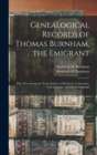 Genealogical Records of Thomas Burnham, the Emigrant : Who Was Among the Early Settlers at Hartford, Connecticut, U.S. America, and His Descendants - Book