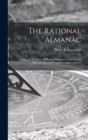 The Rational Almanac : Tracing the Evolution of Modern Almanacs From Ancient Ideas of Time, and Suggesting Improvements - Book