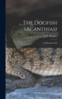 ... The Dogfish (Acanthias); an Elasmobranch - Book