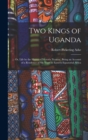 Two Kings of Uganda : or, Life by the Shores of Victoria Nyanza: Being an Account of a Residence of Six Years in Eastern Equatorial Africa - Book