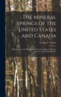 The Mineral Springs of the United States and Canada [microform] : With Analyses and Notes on the Prominent Spas of Europe, and a List of Sea-side Resorts - Book
