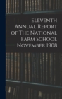 Eleventh Annual Report of The National Farm School November 1908 - Book