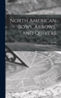 North American Bows, Arrows, and Quivers [microform] - Book