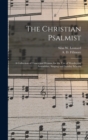 The Christian Psalmist : a Collection of Tunes and Hymns, for the Use of Worshiping Assemblies, Singing and Sunday Schools - Book