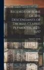 Records of Some of the Descendants of Thomas Clarke, Plymouth, 1623-1697 - Book