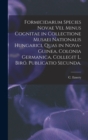 Formicidarum Species Novae Vel Minus Cognitae in Collectione Musaei Nationalis Hungarici, Quas in Nova-Guinea, Colonia Germanica, Collegit L. Biro. Publicatio Secunda. - Book