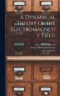 A Dynamical Theory of the Electromagnetic Field - Book