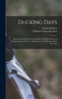 Ducking Days : Narratives of Duck Hunting, Studies of Wildfowl Life, and Reminiscences of Famous Marksmen on the Marshes and at the Traps - Book