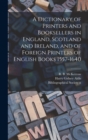 A Dictionary of Printers and Booksellers in England, Scotland and Ireland, and of Foreign Printers of English Books 1557-1640 - Book