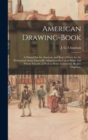 American Drawing-book : a Manual for the Amateur, and Basis of Study for the Professional Artist: Especially Adapted to the Use of Public and Private Schools, as Well as Home Instruction. By J.G. Chap - Book