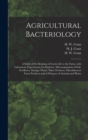 Agricultural Bacteriology; a Study of the Relation of Germ Life to the Farm, With Laboratory Experiments for Students, Microorganisms of Soil, Fertilizers, Sewage, Water, Dairy Products, Miscellaneous - Book