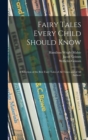 Fairy Tales Every Child Should Know : a Selection of the Best Fairy Tales of All Times and of All Authors - Book