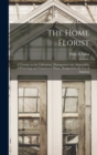 The Home Florist : a Treatise on the Cultivation, Management and Adaptability of Flowering and Ornamental Plants, Designed for the Use of Amateur - Book