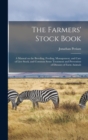 The Farmers' Stock Book [microform] : a Manual on the Breeding, Feeding, Management, and Care of Live Stock, and Common Sense Treatment and Prevention of Diseases of Farm Animals - Book