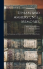 Upham and Amherst, N.H., Memories : the Genealogy and History of a Branch of the Upham Family ... - Book