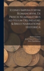 Icones Imperatorvm Romanorvm, Ex Priscis Numismatibus Ad Viuum Delineatae, & Breui Narratione Historica; c.1 - Book