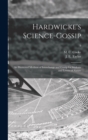 Hardwicke's Science-gossip : an Illustrated Medium of Interchange and Gossip for Students and Lovers of Nature; 9 - Book
