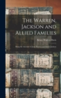 The Warren, Jackson and Allied Families : Being the Ancestry of Jesse Warren and Betsey Jackson - Book
