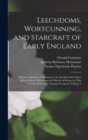 Leechdoms, Wortcunning, and Starcraft of Early England : Being a Collection of Documents, for the Most Part Never Before Printed, Illustrating the History of Science in This Country Before the Norman - Book