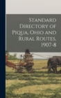 Standard Directory of Piqua, Ohio and Rural Routes, 1907-8 - Book