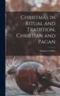 Christmas in Ritual and Tradition, Christian and Pagan [microform] - Book