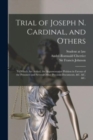 Trial of Joseph N. Cardinal, and Others [microform] : to Which Are Added, the Argumentative Petition in Favour of the Prisoners and Several Other Precious Documents, &c. &c. &c. - Book