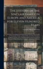 The History of the Sinclair Family in Europe and America for Eleven Hundred Years [microform] : Giving a Genealogical and Biographical History of the Family in Normandy, France, a General Record of It - Book