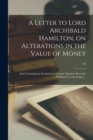 A Letter to Lord Archibald Hamilton, on Alterations in the Value of Money : and Containing an Examination of Some Opinions Recently Published on That Subject ..; 20 - Book
