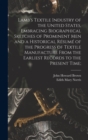 Lamb's Textile Industry of the United States [microform], Embracing Biographical Sketches of Prominent Men and a Historical Resume of the Progress of Textile Manufacture From the Earliest Records to t - Book