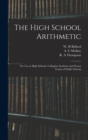 The High School Arithmetic : for Use in High Schools, Collegiate Institutes and Senior Forms of Public Schools - Book