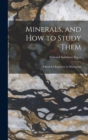 Minerals, and How to Study Them : a Book for Beginners in Mineralogy - Book
