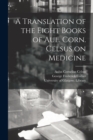 A Translation of the Eight Books of Aul. Corn. Celsus on Medicine [electronic Resource] - Book