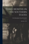 Three Months in the Southern States : April, June, 1863 - Book