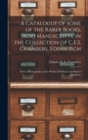 A Catalogue of Some of the Rarer Books, Also Manuscripts, in the Collection of C.E.S. Chambers, Edinburgh : With a Bibliography of the Works of William and Robert Chambers - Book