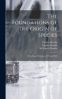 The Foundations of The Origin of Species : Two Essays Written in 1842 and 1844 - Book