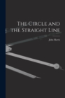 The Circle and the Straight Line [microform] - Book