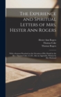 The Experience and Spiritual Letters of Mrs. Hester Ann Rogers [microform] : With a Sermon Preached on the Occasion of Her Death by the Rev. Thomas Coke, L.L.D., Also an Appendix, Written by Her Husba - Book