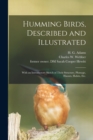 Humming Birds, Described and Illustrated : With an Introductory Sketch of Their Structure, Plumage, Haunts, Habits, Etc. - Book