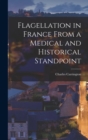 Flagellation in France From a Medical and Historical Standpoint - Book